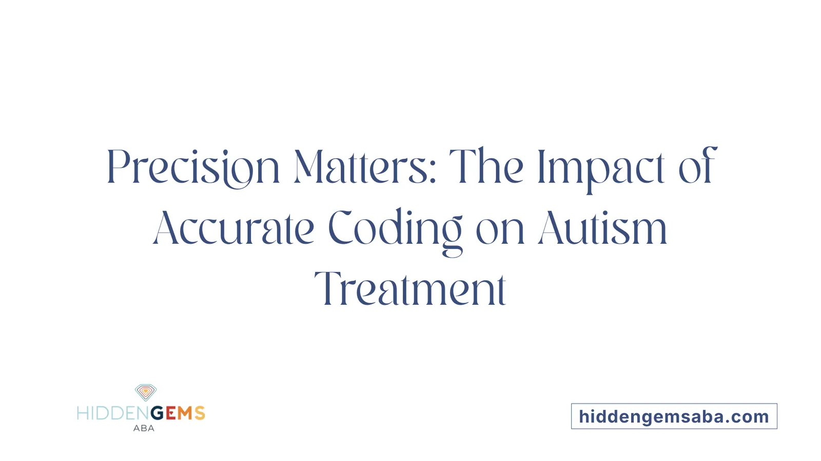 Precision Matters: The Impact of Accurate Coding on Autism Treatment