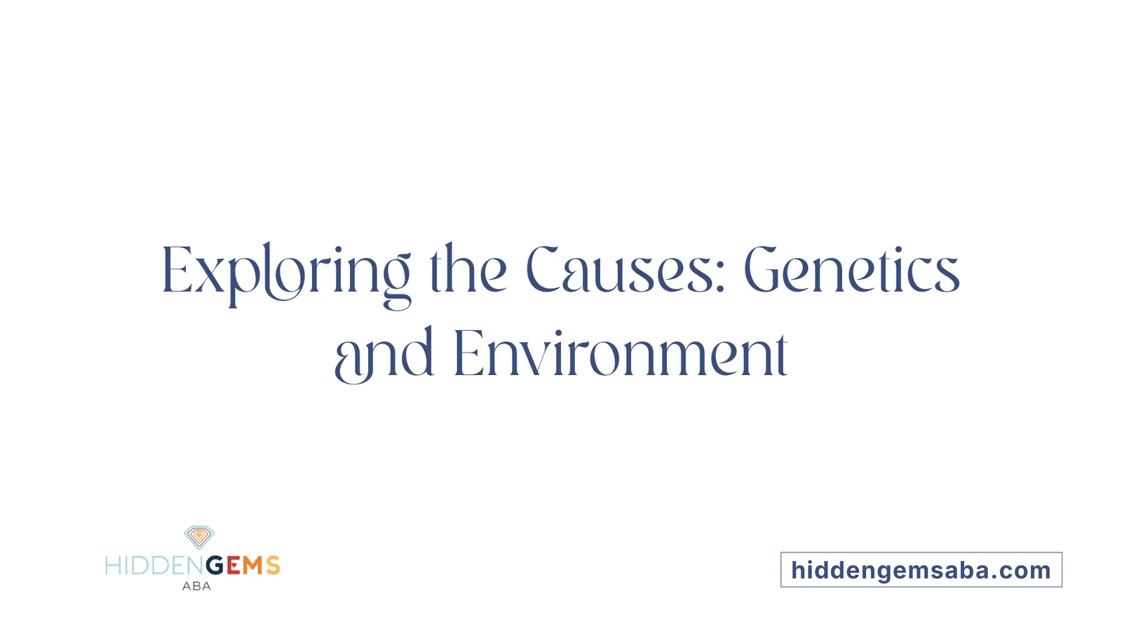 Exploring the Causes: Genetics and Environment