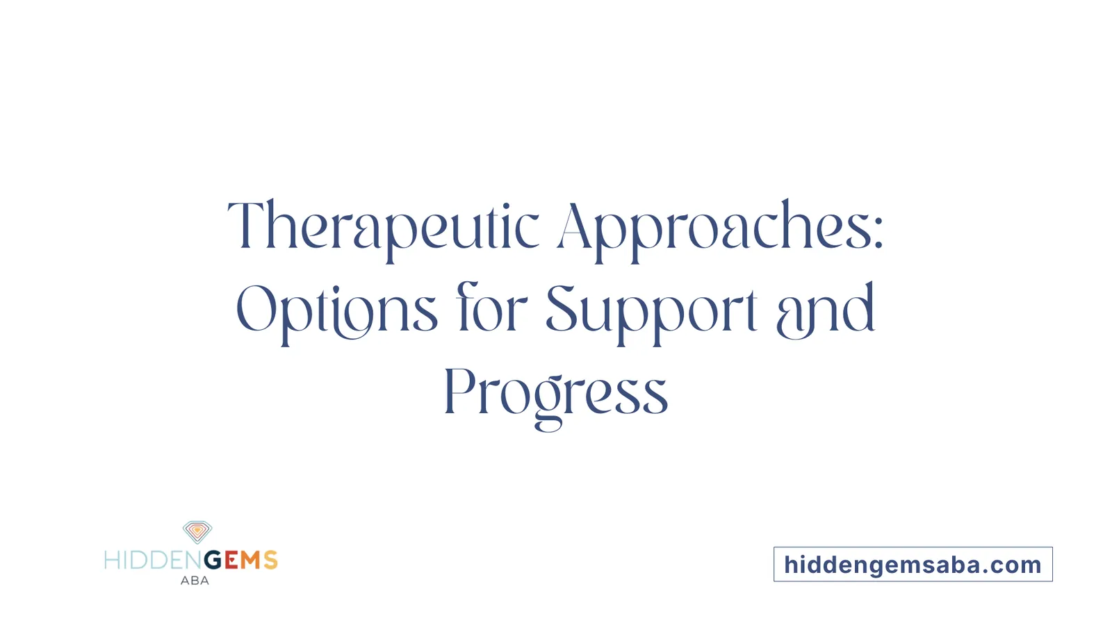 Therapeutic Approaches: Options for Support and Progress