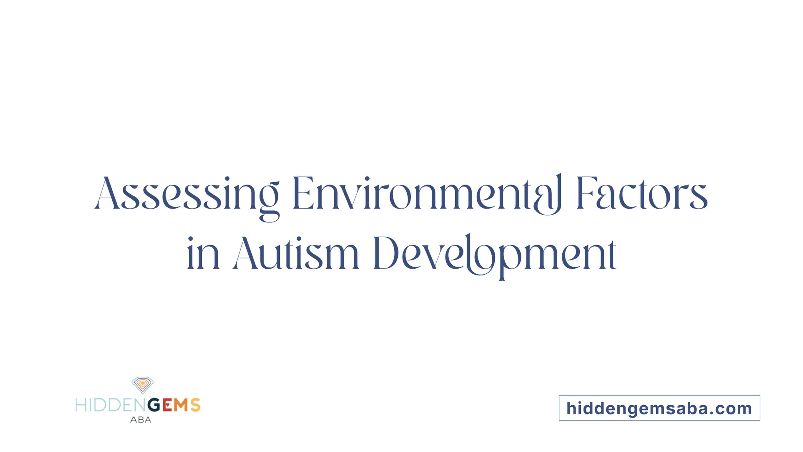 Assessing Environmental Factors in Autism Development