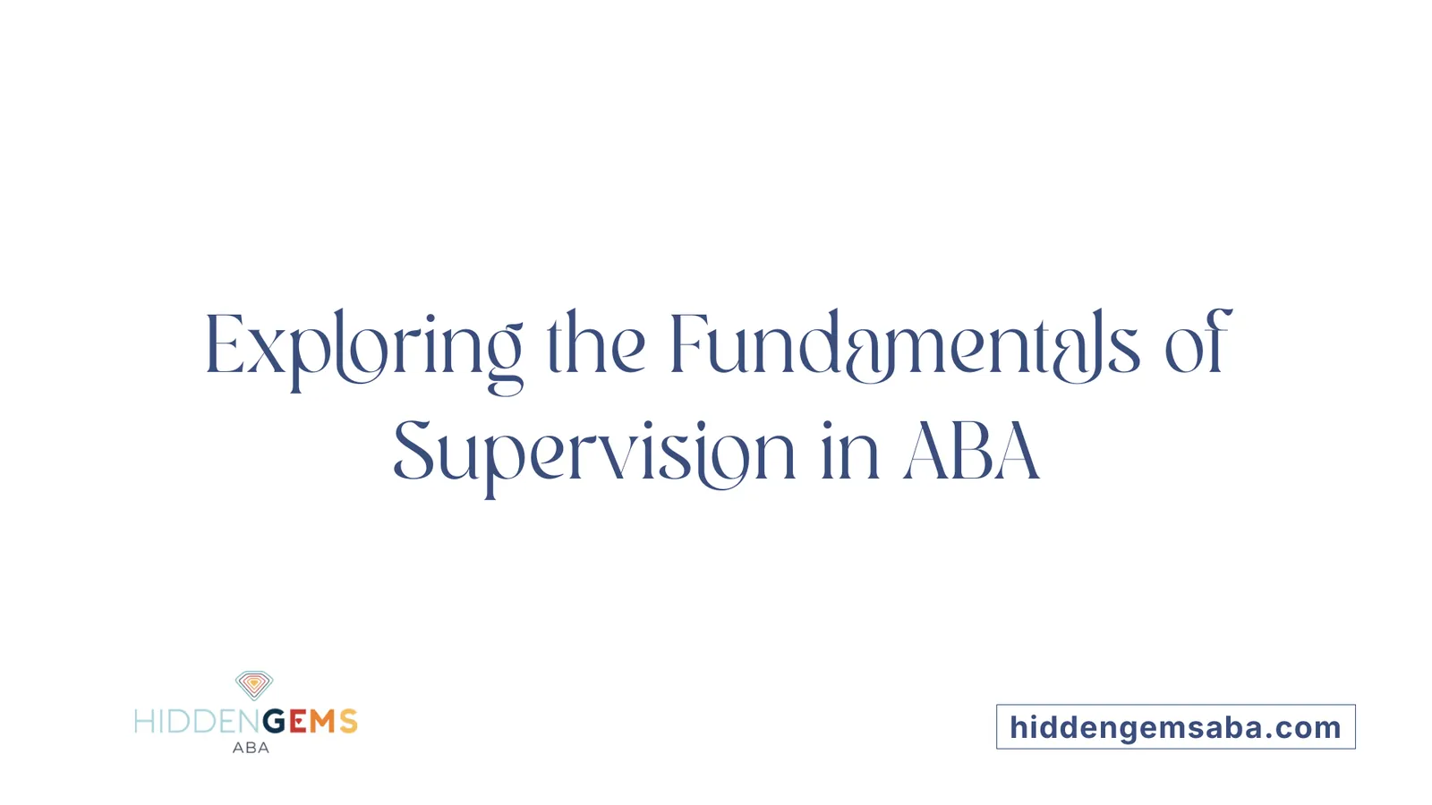 Exploring the Fundamentals of Supervision in ABA