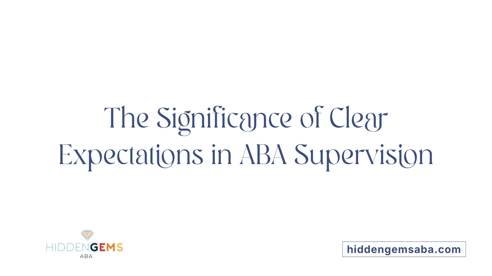 The Significance of Clear Expectations in ABA Supervision
