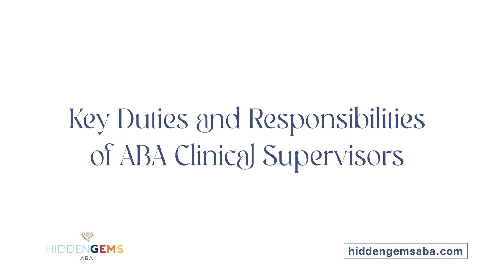 Key Duties and Responsibilities of ABA Clinical Supervisors