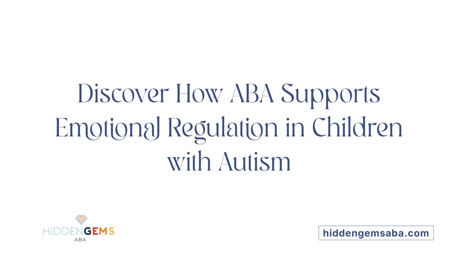 Discover How ABA Supports Emotional Regulation in Children with Autism
