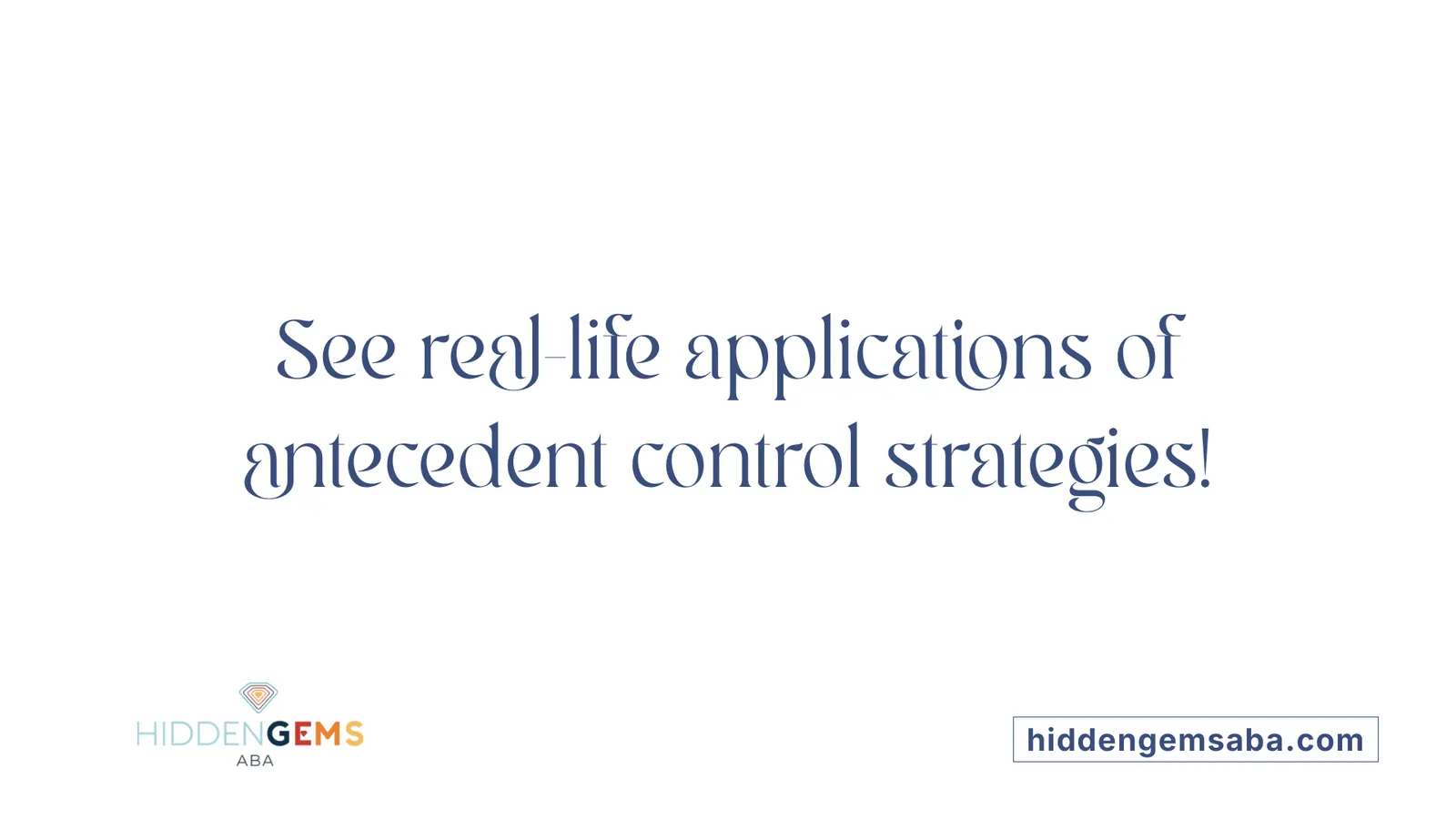 See real-life applications of antecedent control strategies!