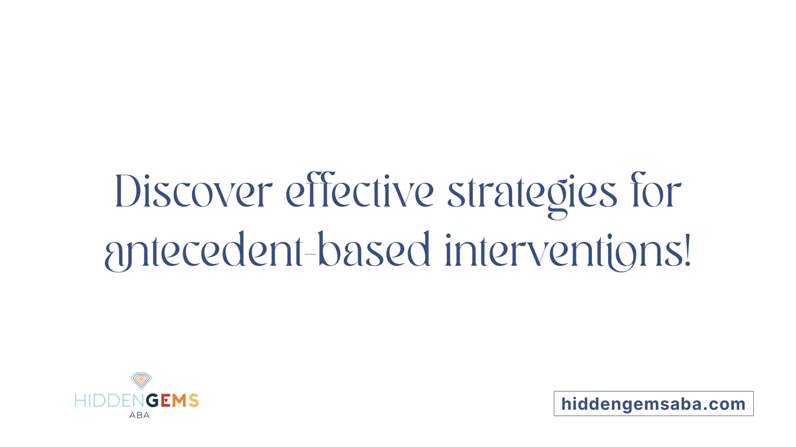 Discover effective strategies for antecedent-based interventions!