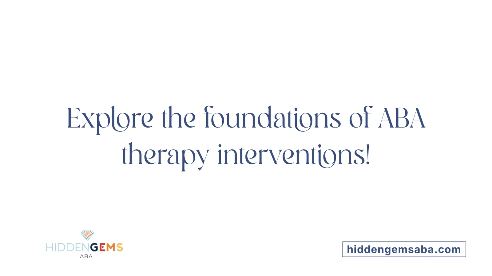 Explore the foundations of ABA therapy interventions!