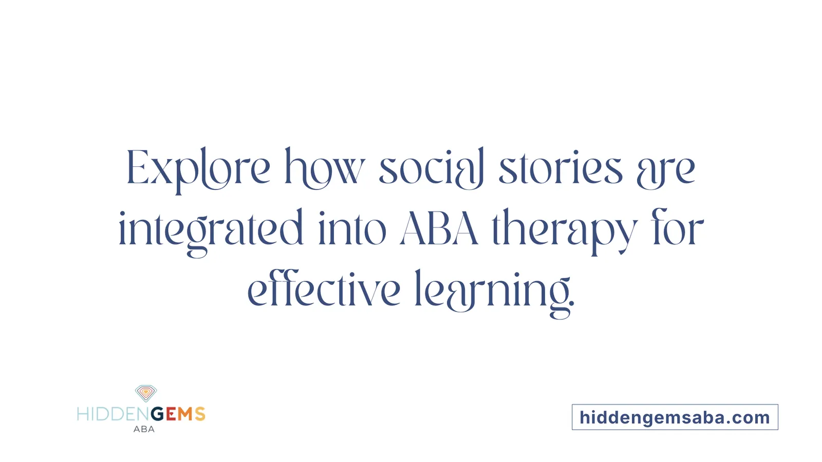 Explore how social stories are integrated into ABA therapy for effective learning.