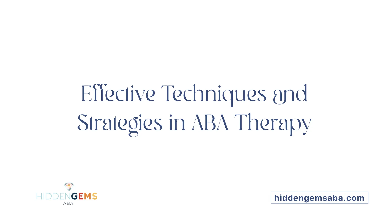 Effective Techniques and Strategies in ABA Therapy