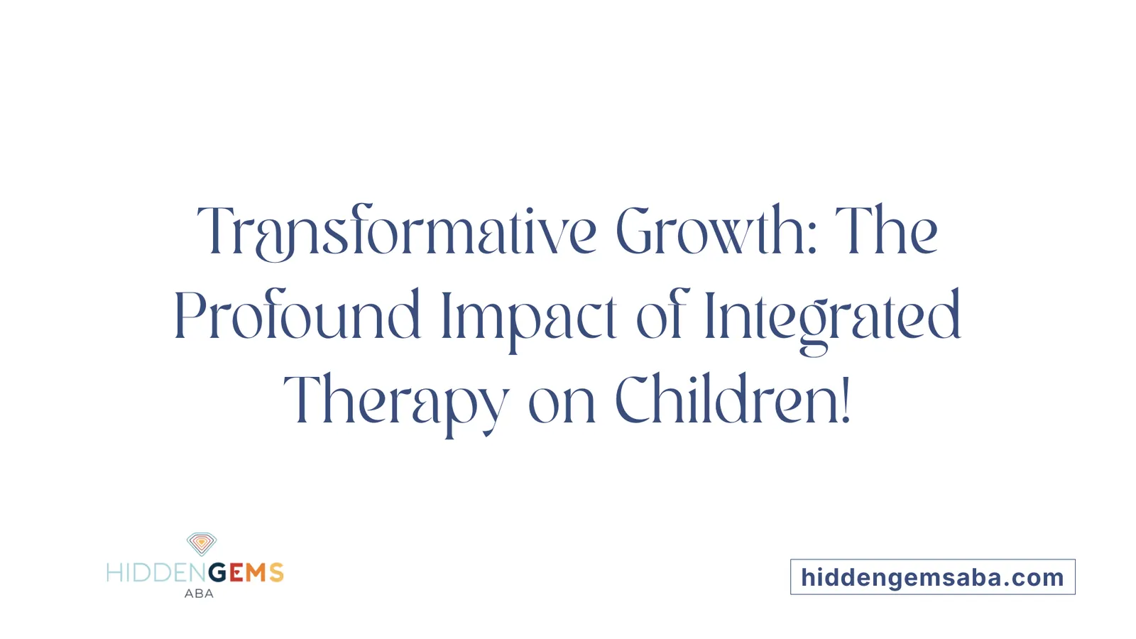 Transformative Growth: The Profound Impact of Integrated Therapy on Children!