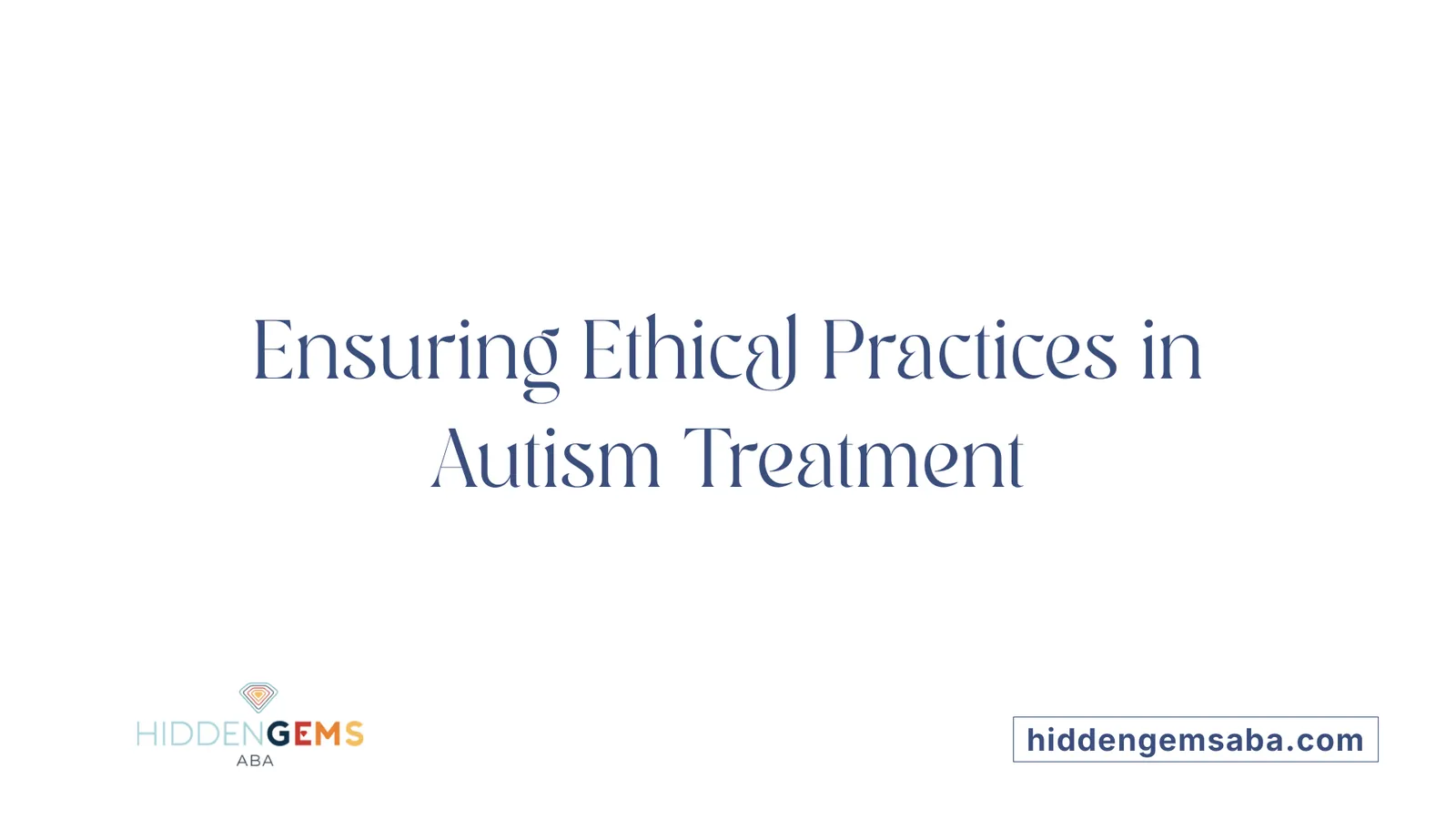 Ensuring Ethical Practices in Autism Treatment