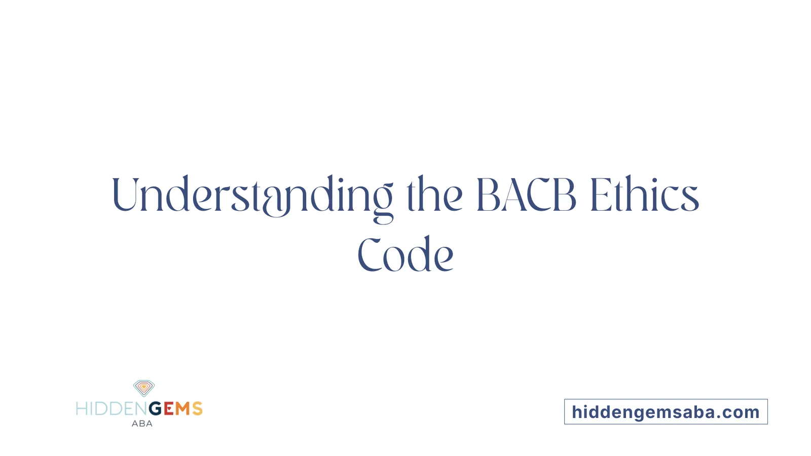 Understanding the BACB Ethics Code
