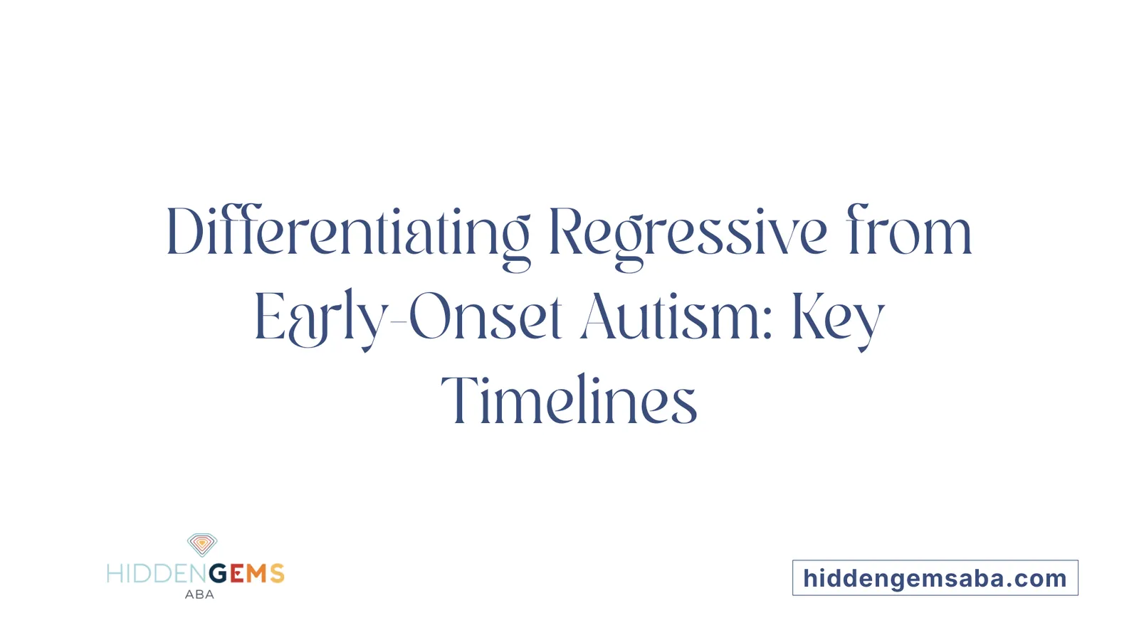Differentiating Regressive from Early-Onset Autism: Key Timelines