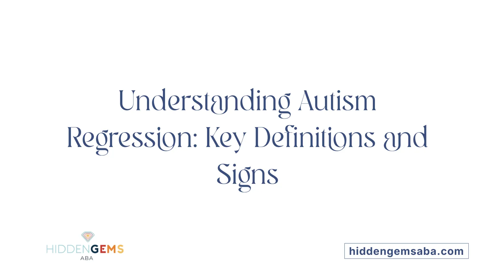 Understanding Autism Regression: Key Definitions and Signs