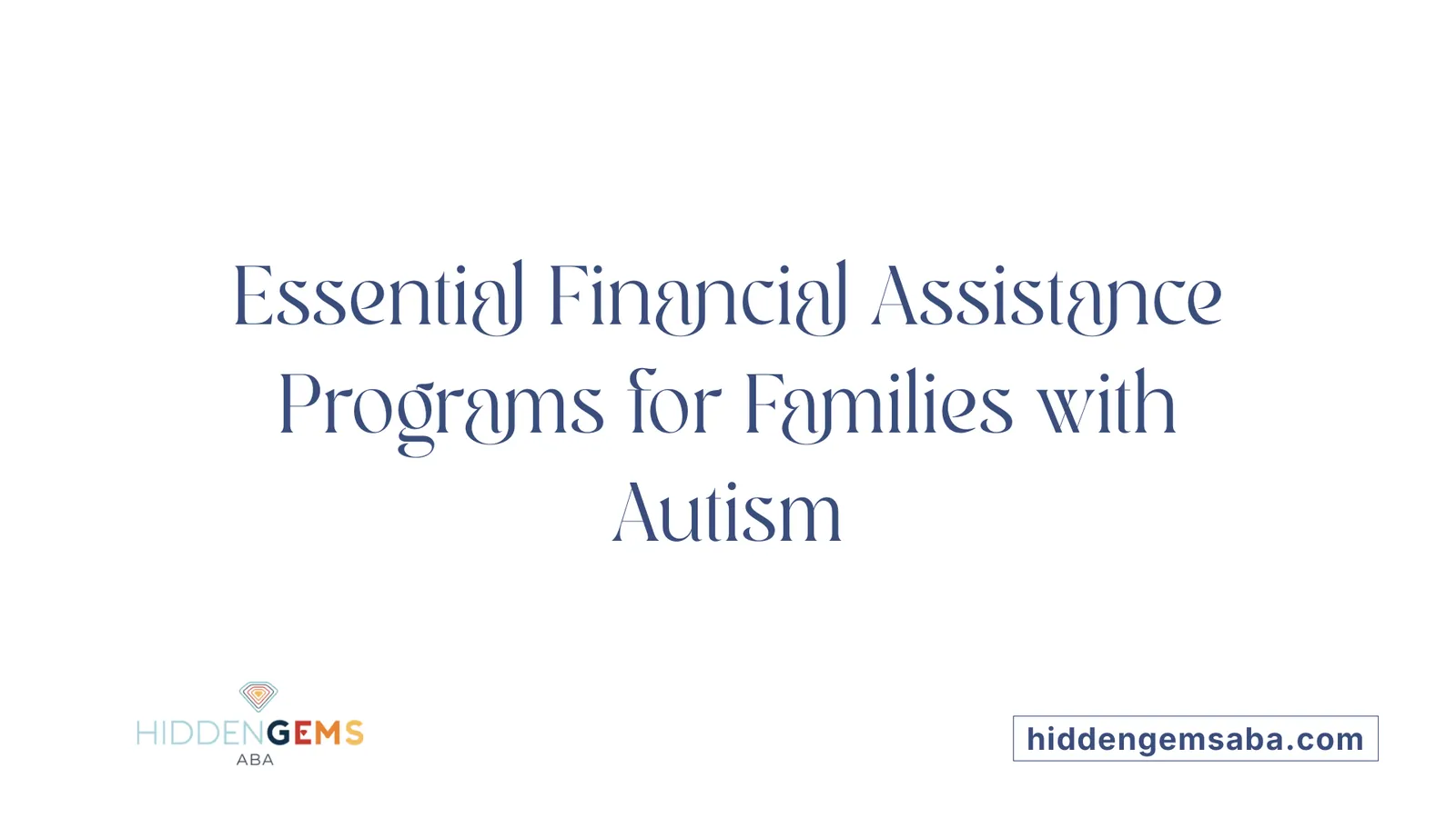 Essential Financial Assistance Programs for Families with Autism