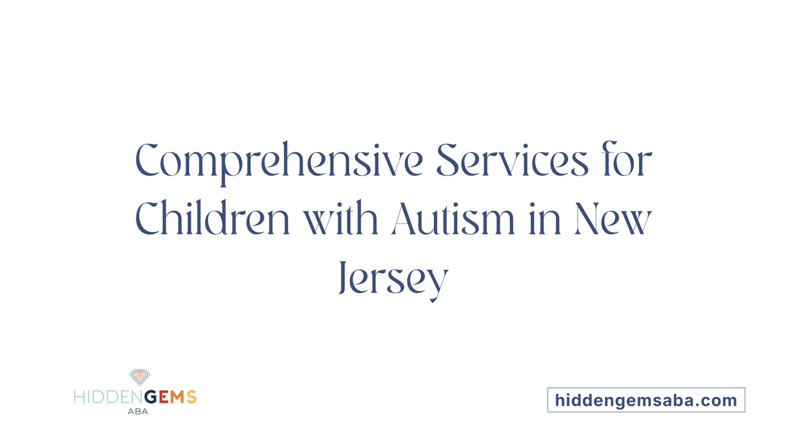 Comprehensive Services for Children with Autism in New Jersey