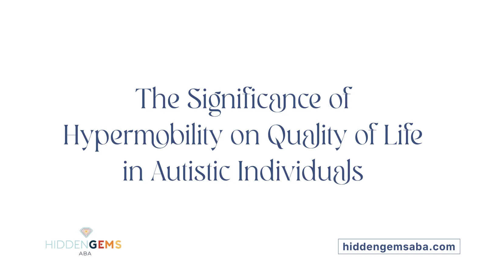 The Significance of Hypermobility on Quality of Life in Autistic Individuals