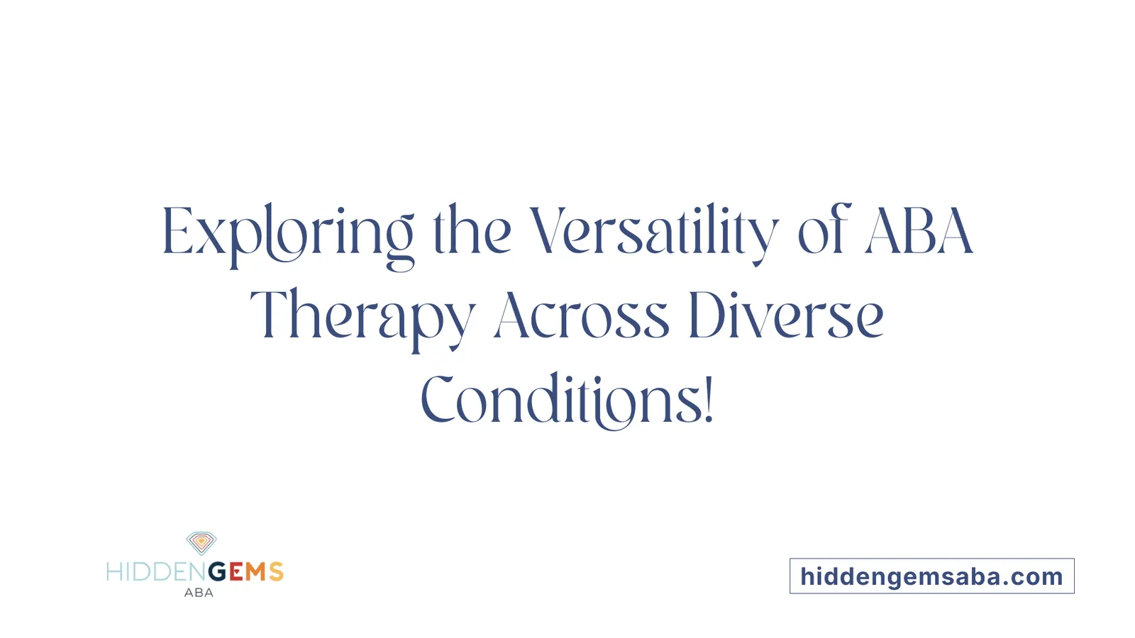 Exploring the Versatility of ABA Therapy Across Diverse Conditions!