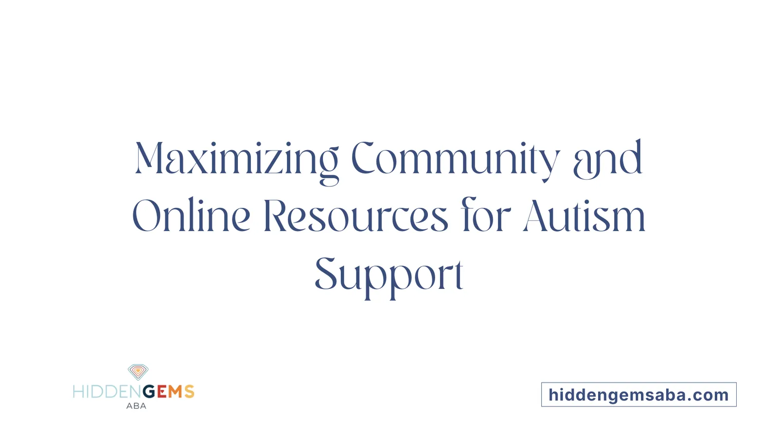 Maximizing Community and Online Resources for Autism Support