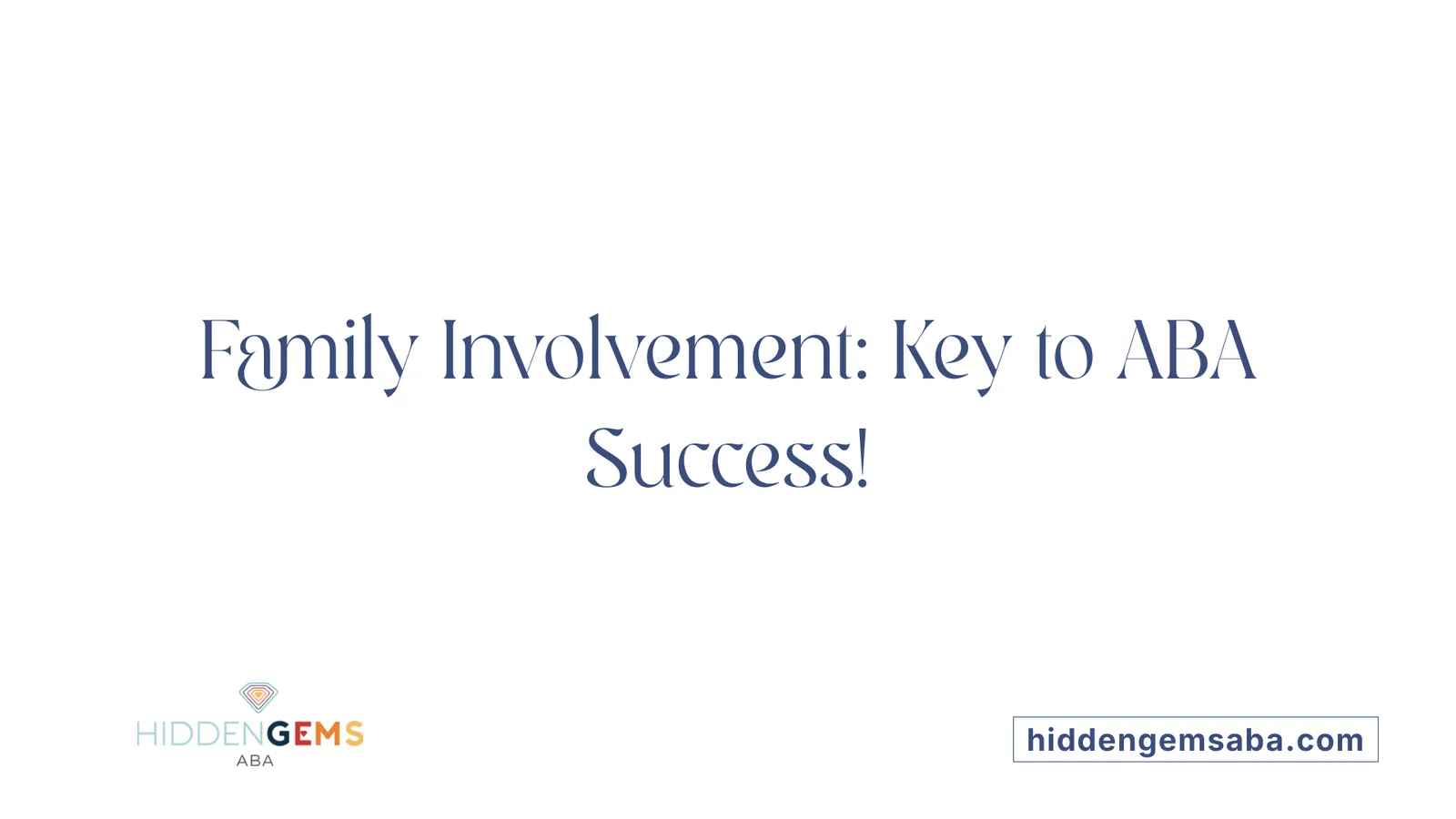 Family Involvement: Key to ABA Success!