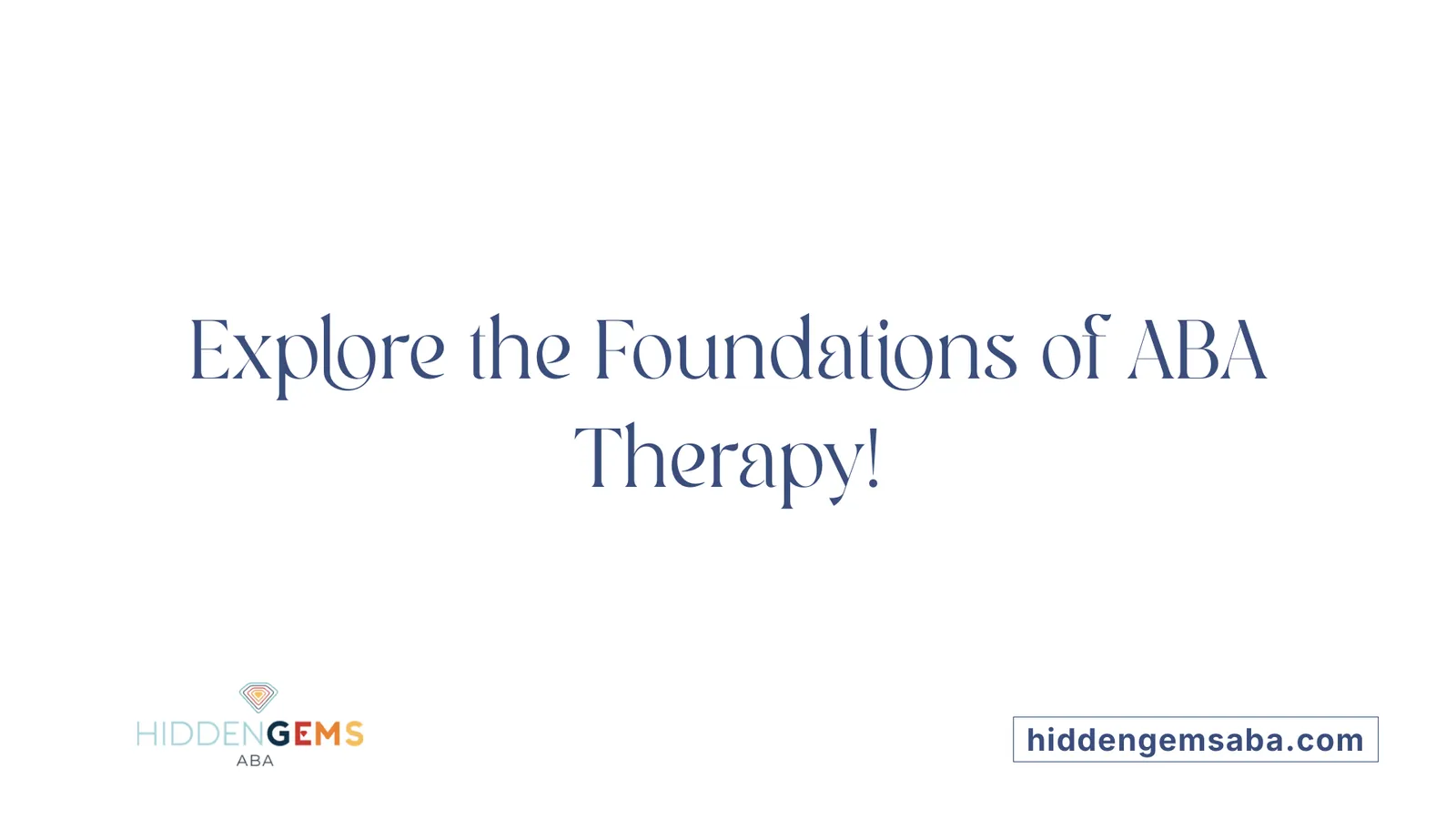 Explore the Foundations of ABA Therapy!