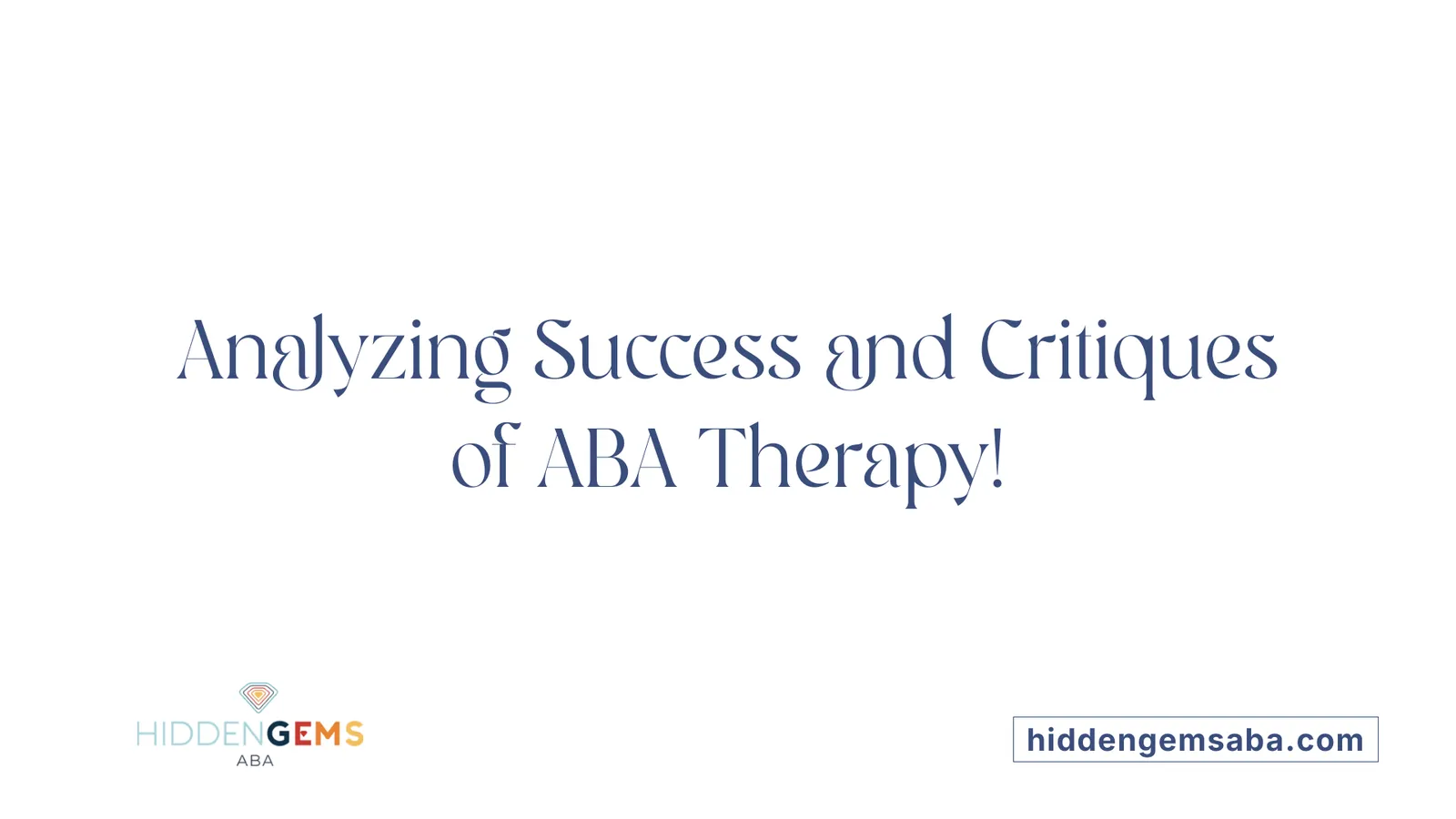 Analyzing Success and Critiques of ABA Therapy!