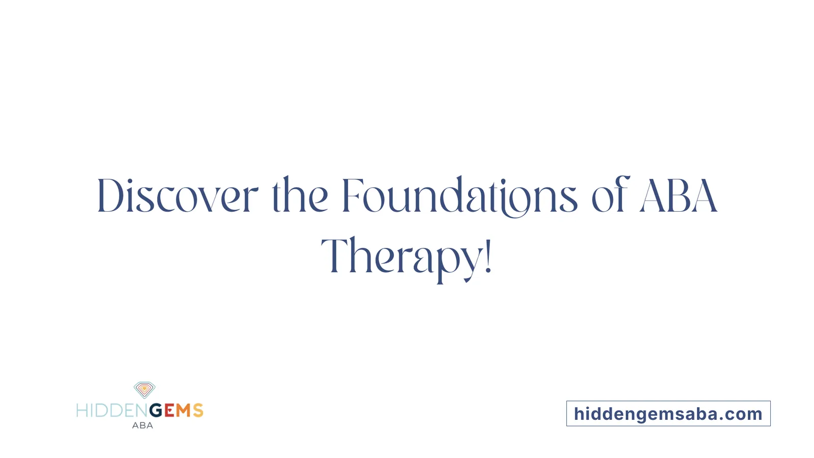 Discover the Foundations of ABA Therapy!