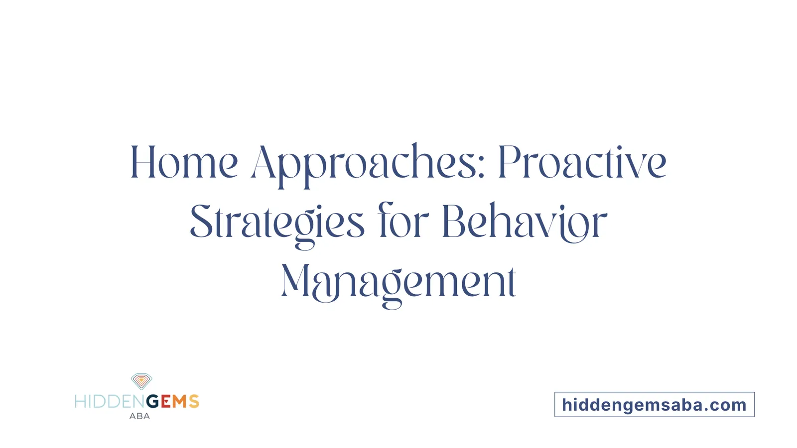 Home Approaches: Proactive Strategies for Behavior Management