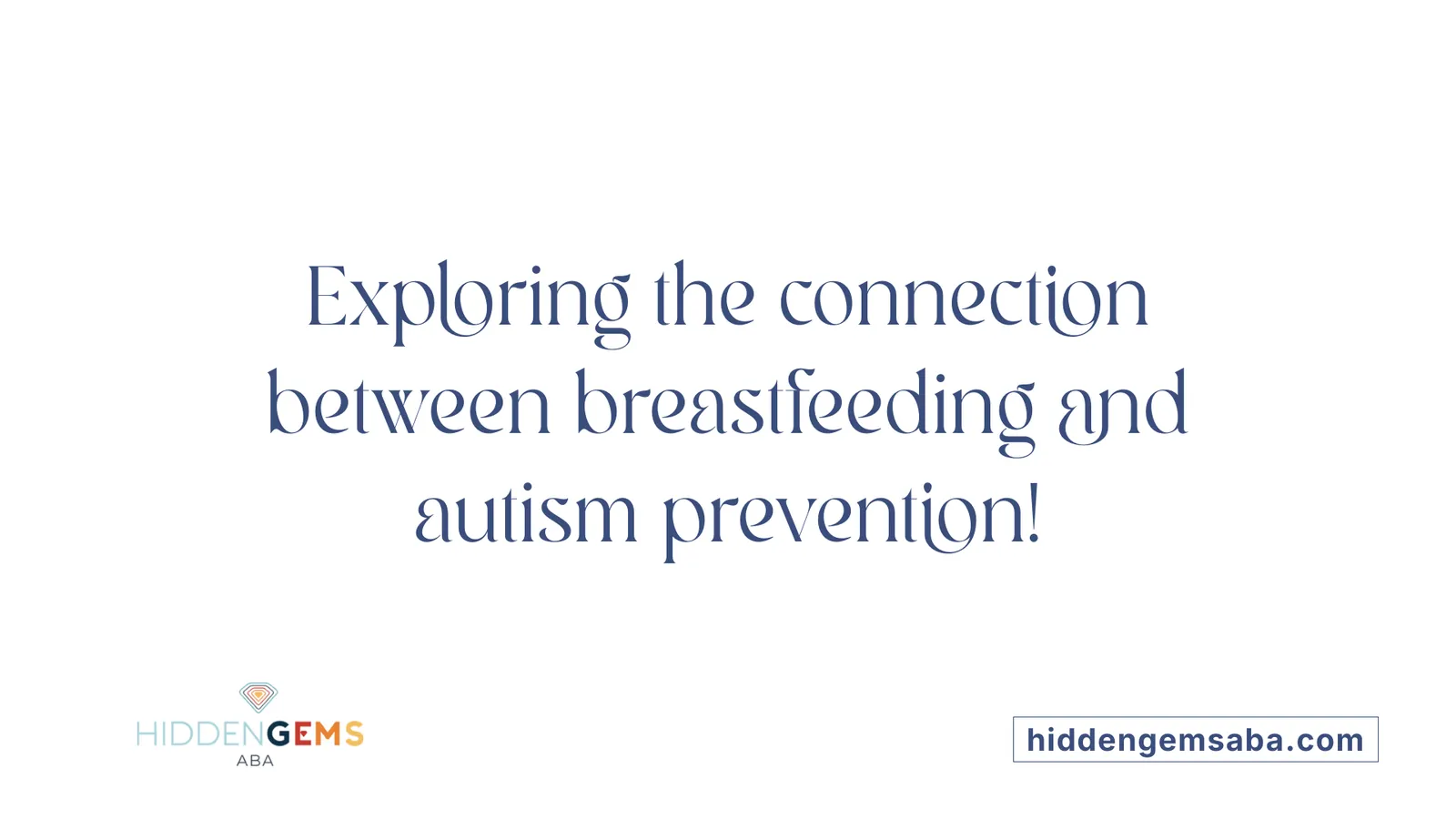 Exploring the connection between breastfeeding and autism prevention!