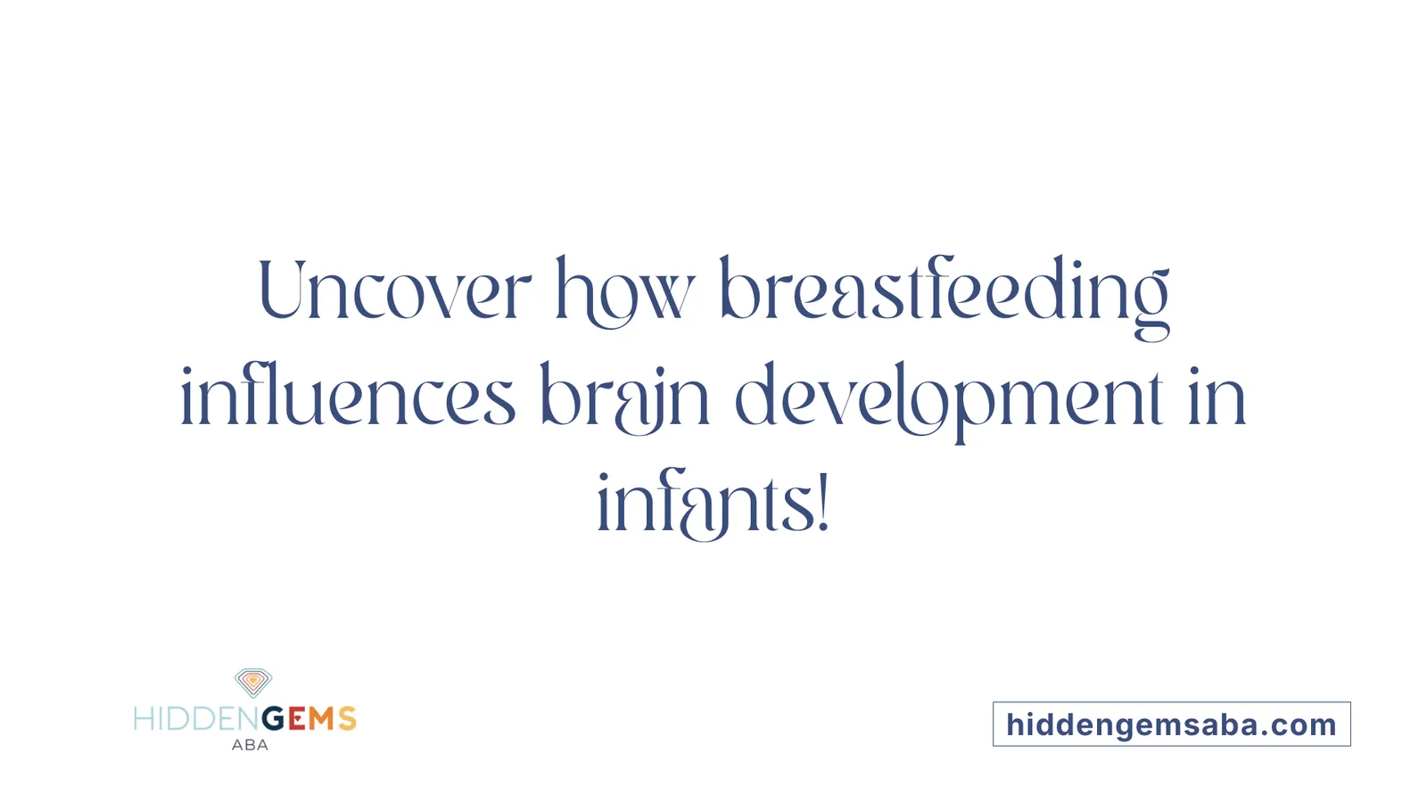 Uncover how breastfeeding influences brain development in infants!