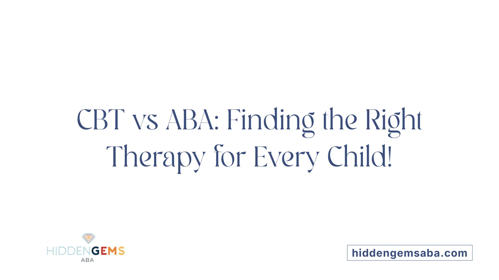 CBT vs ABA: Finding the Right Therapy for Every Child!