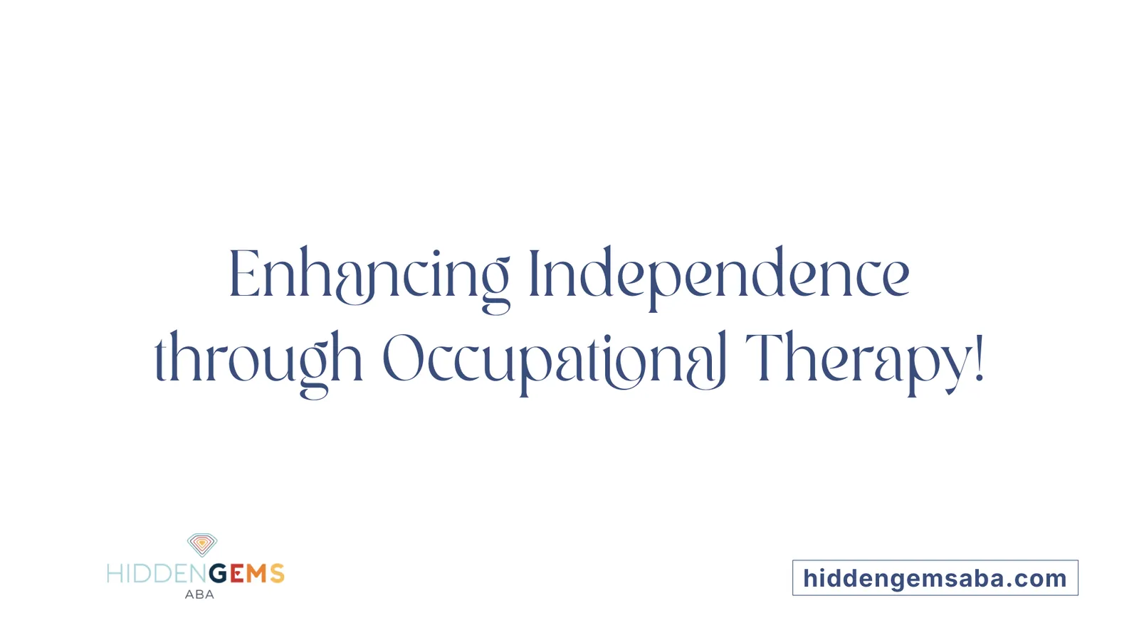 Enhancing Independence through Occupational Therapy!