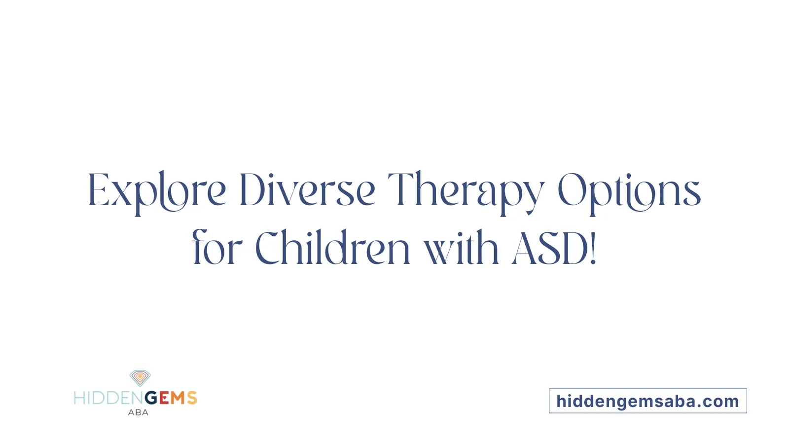 Explore Diverse Therapy Options for Children with ASD!