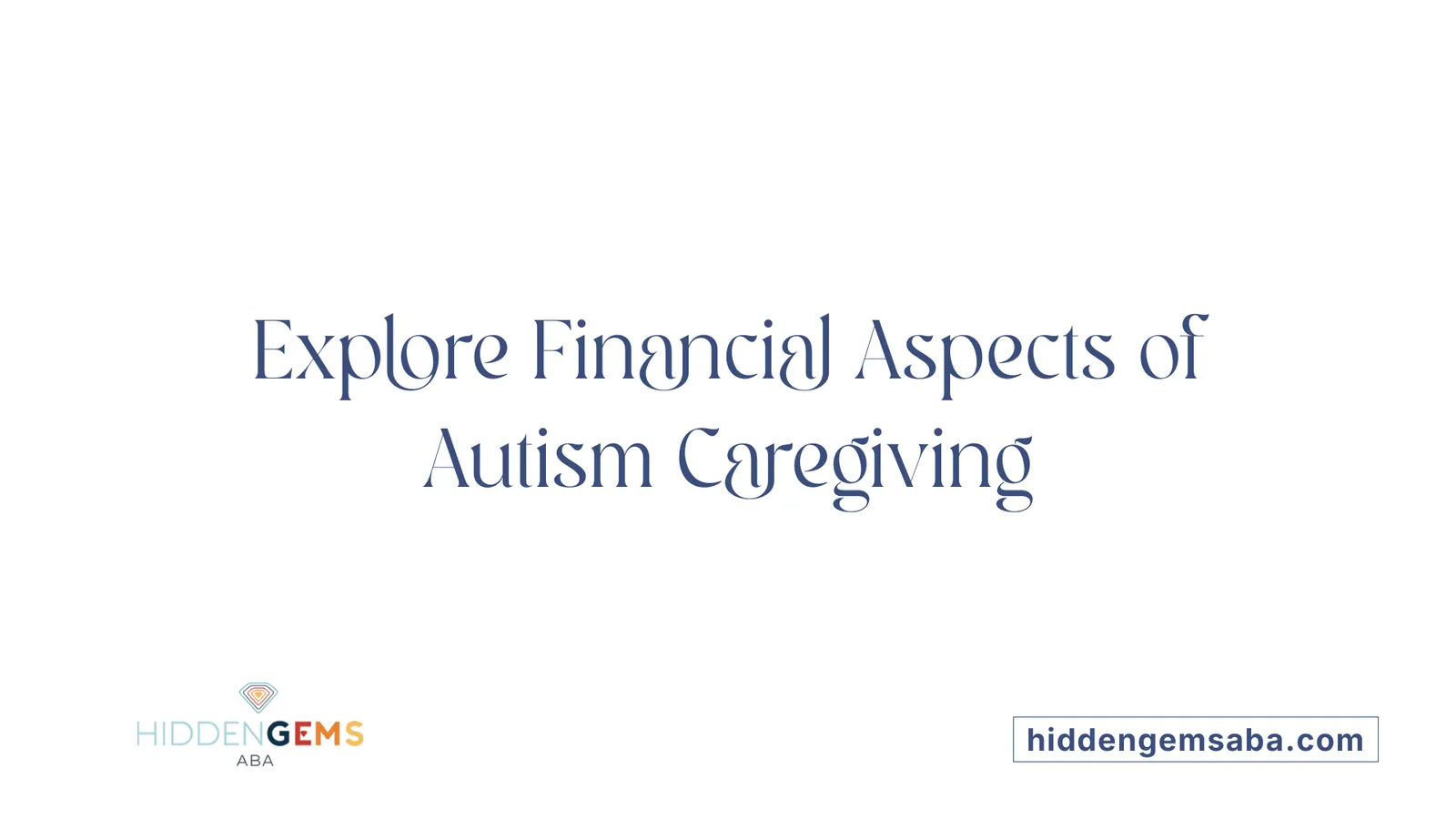 Explore Financial Aspects of Autism Caregiving