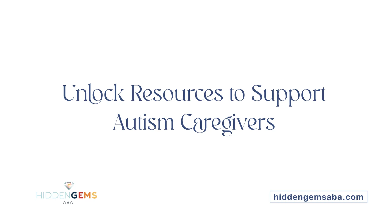 Unlock Resources to Support Autism Caregivers