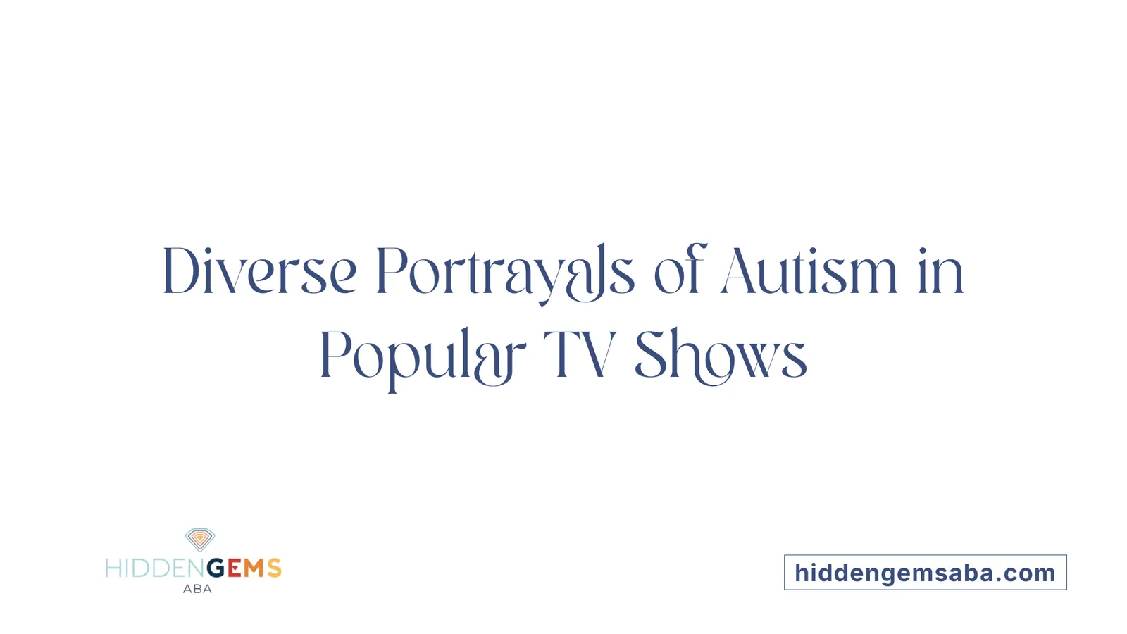 Diverse Portrayals of Autism in Popular TV Shows