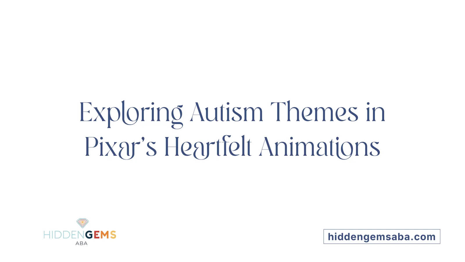 Exploring Autism Themes in Pixar's Heartfelt Animations
