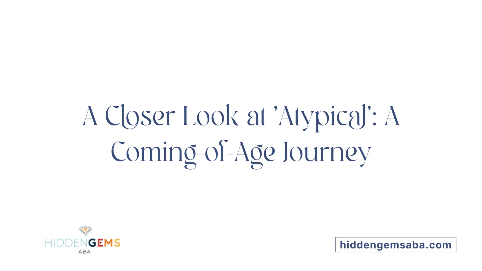 A Closer Look at 'Atypical': A Coming-of-Age Journey