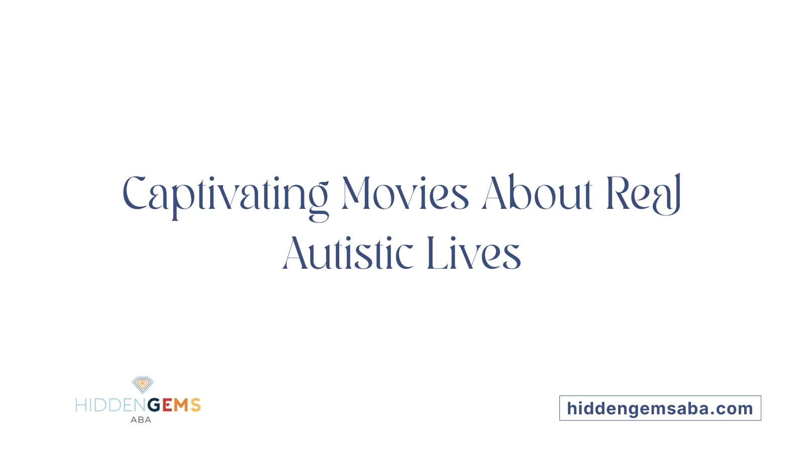 Captivating Movies About Real Autistic Lives