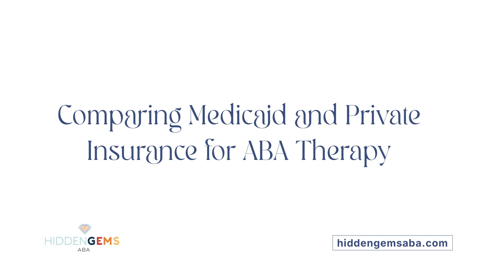 Comparing Medicaid and Private Insurance for ABA Therapy