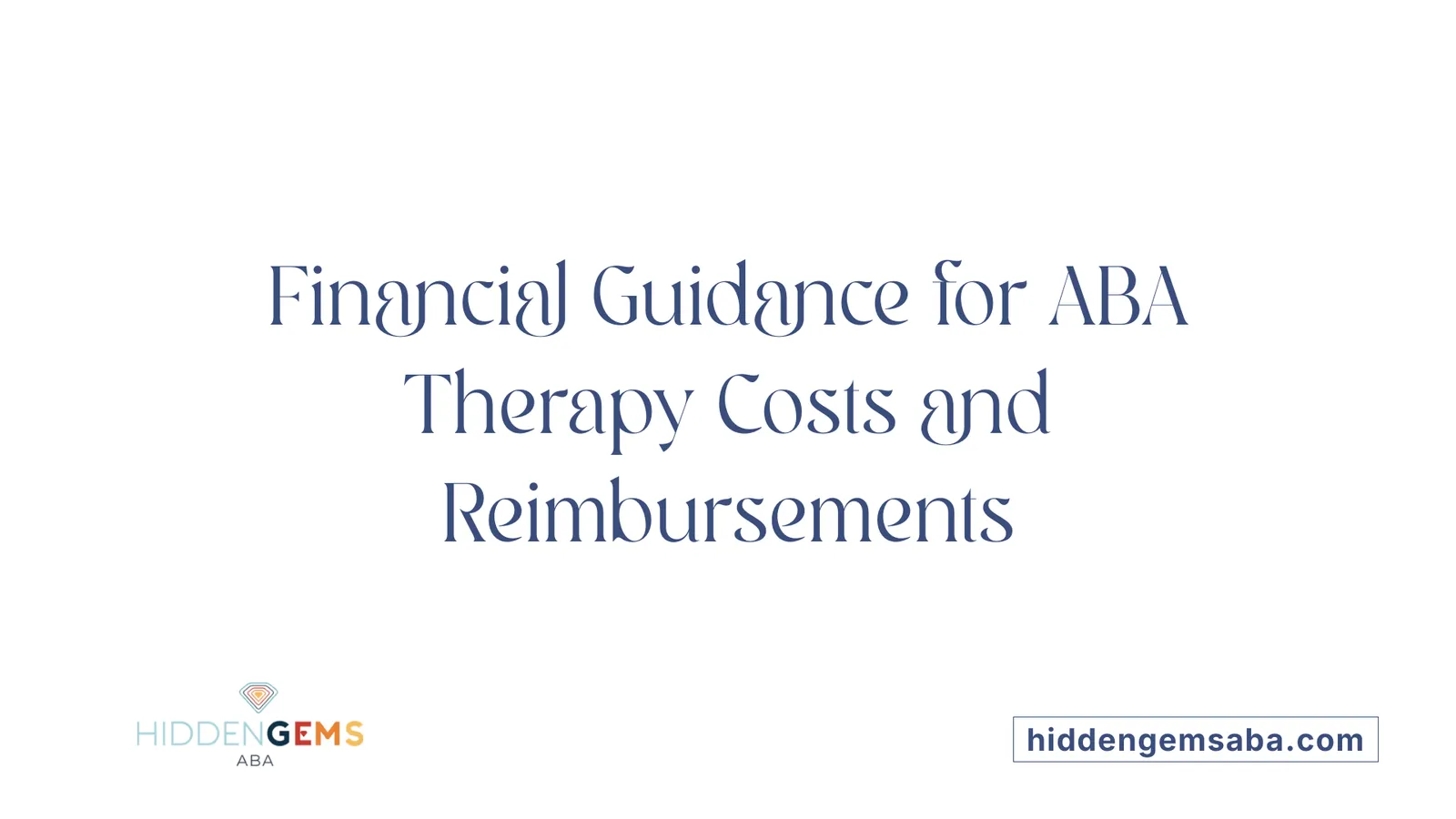 Financial Guidance for ABA Therapy Costs and Reimbursements