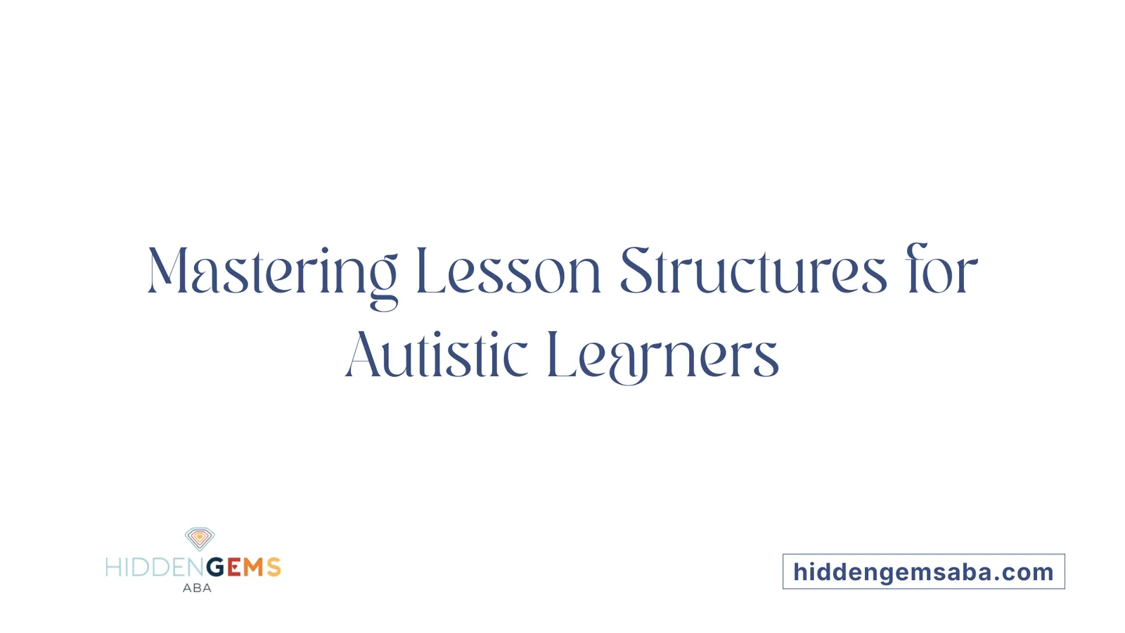 Mastering Lesson Structures for Autistic Learners