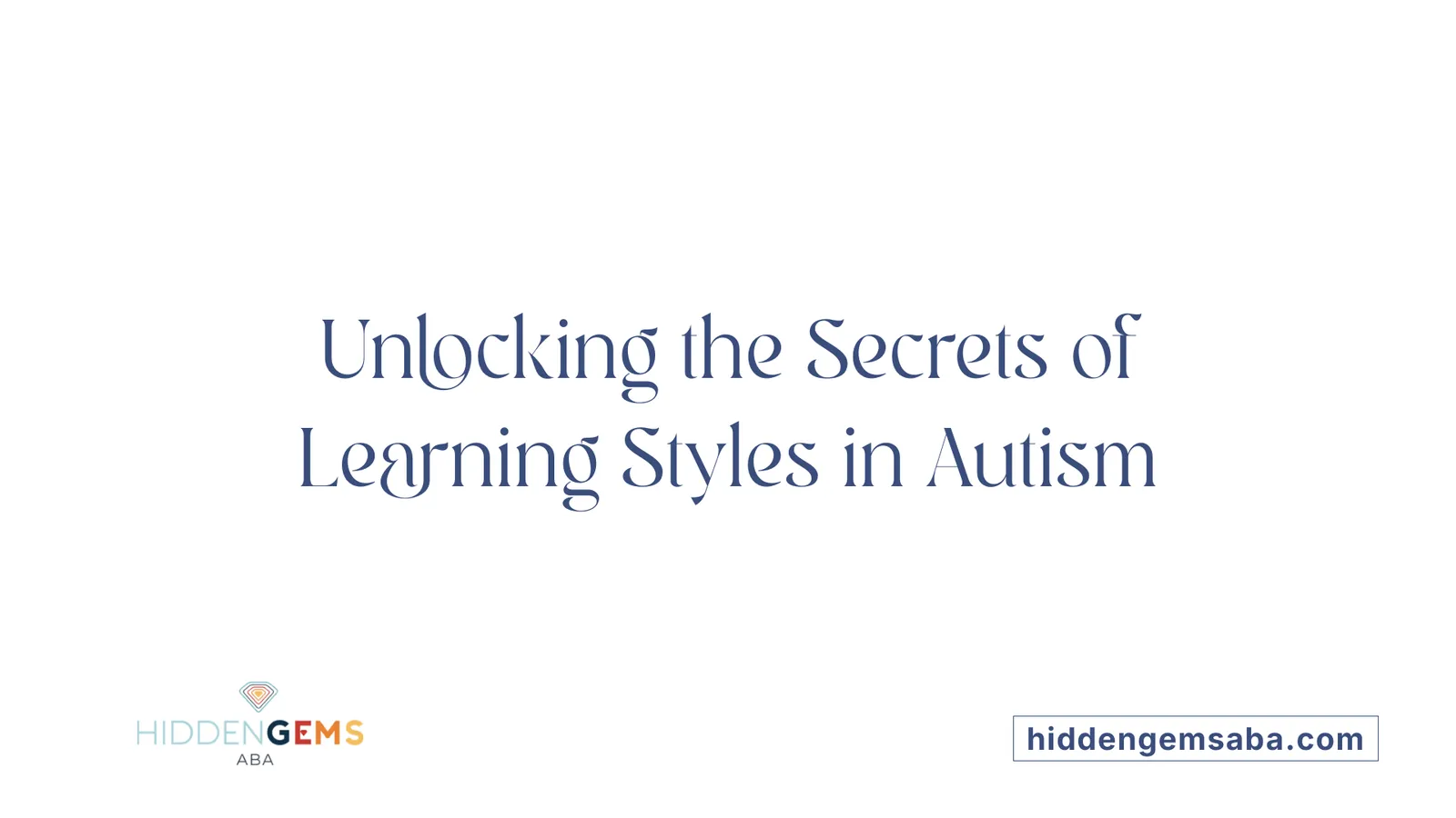 Unlocking the Secrets of Learning Styles in Autism