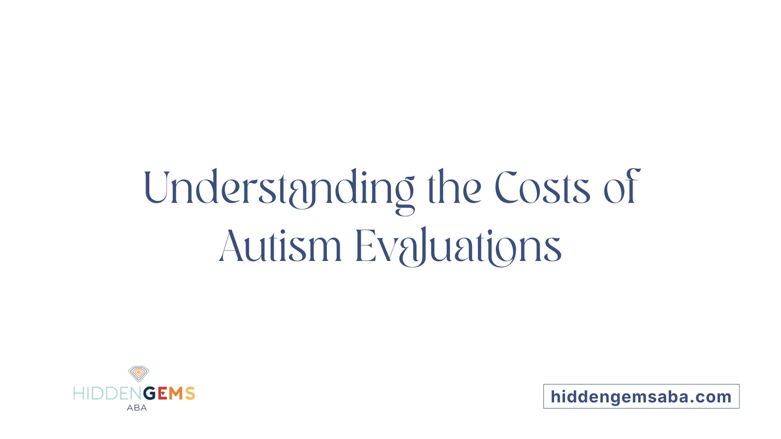Understanding the Costs of Autism Evaluations