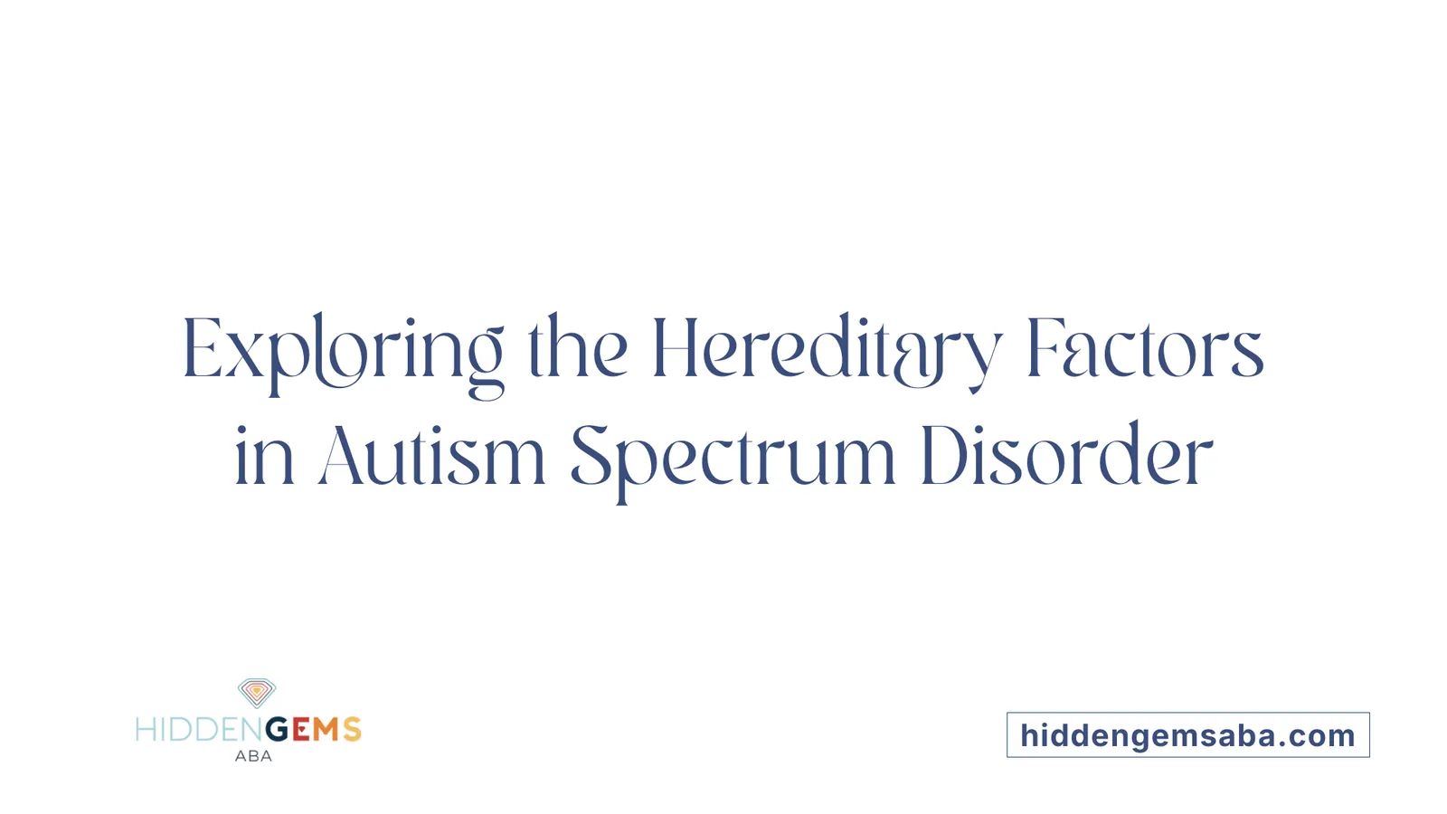Exploring the Hereditary Factors in Autism Spectrum Disorder