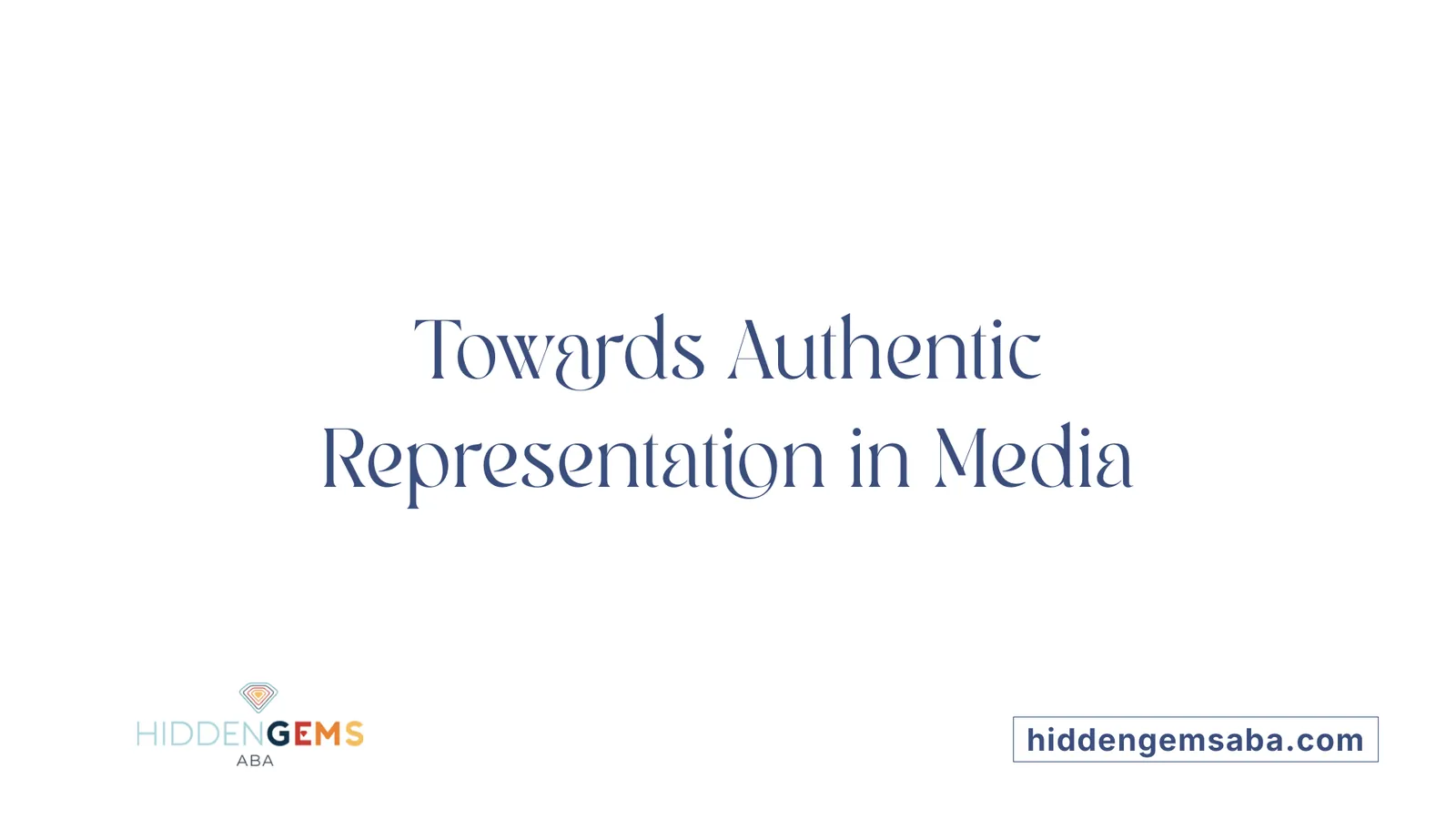 Towards Authentic Representation in Media