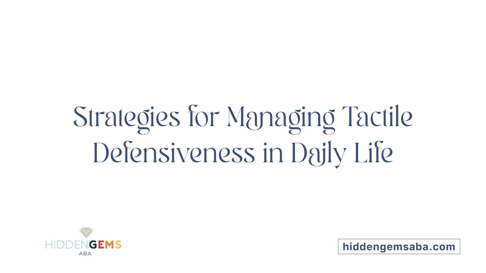 Strategies for Managing Tactile Defensiveness in Daily Life