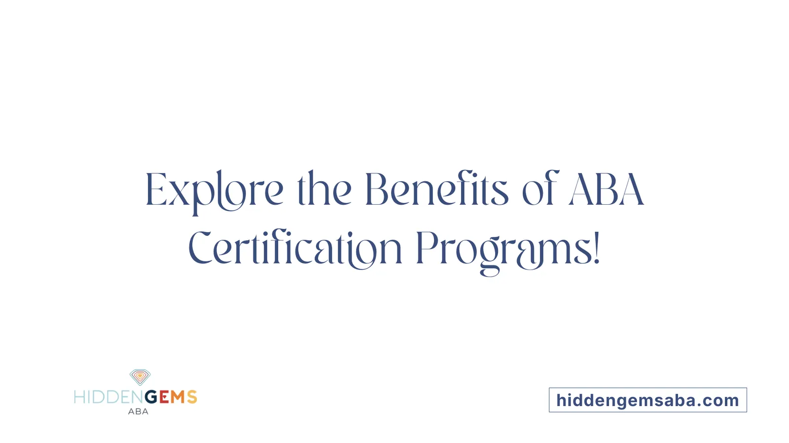 Explore the Benefits of ABA Certification Programs!
