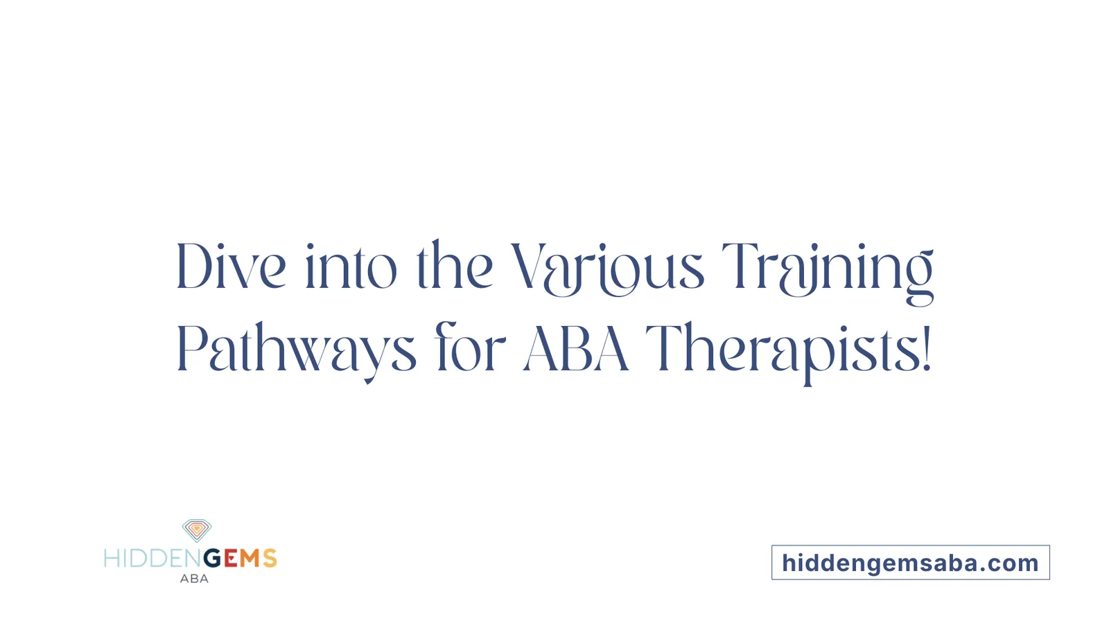 Dive into the Various Training Pathways for ABA Therapists!
