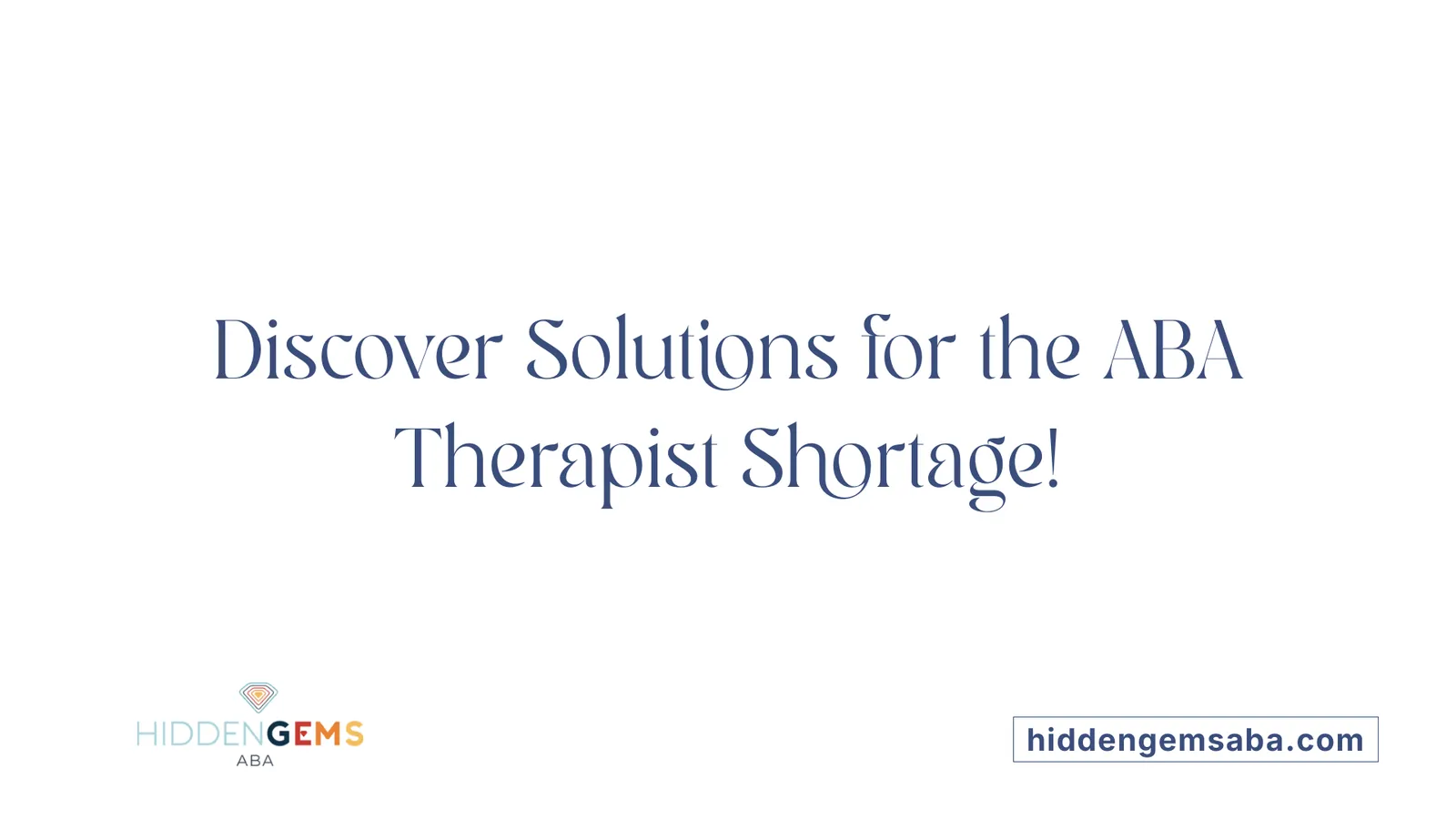 Discover Solutions for the ABA Therapist Shortage!